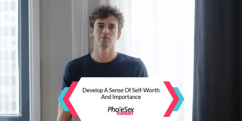 Develop a sense of self-worth.