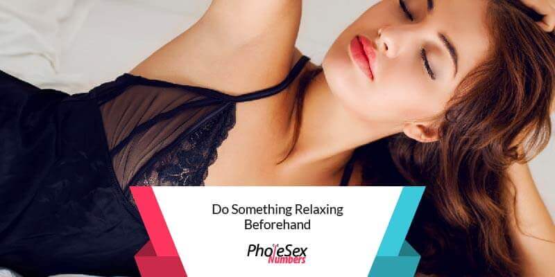 Relax beforehand.