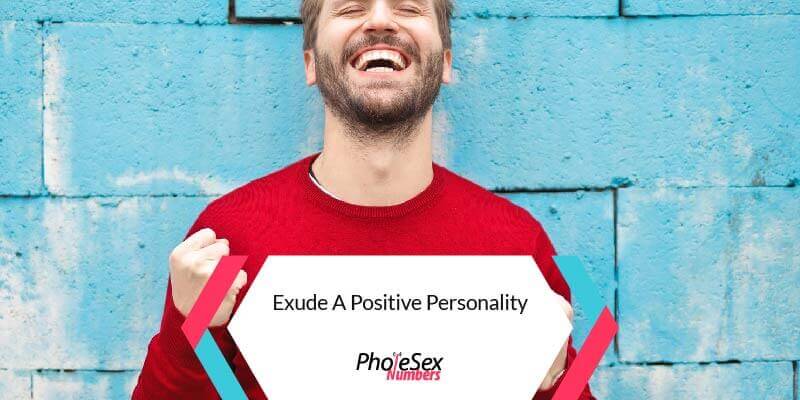 Exude positive personality.