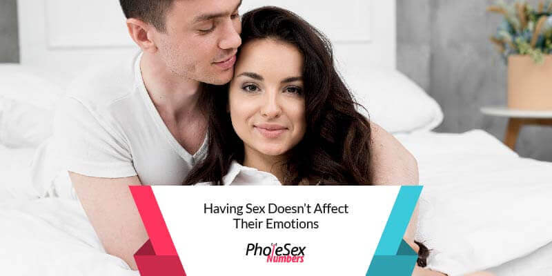 Sex doesn't affect their emotions.