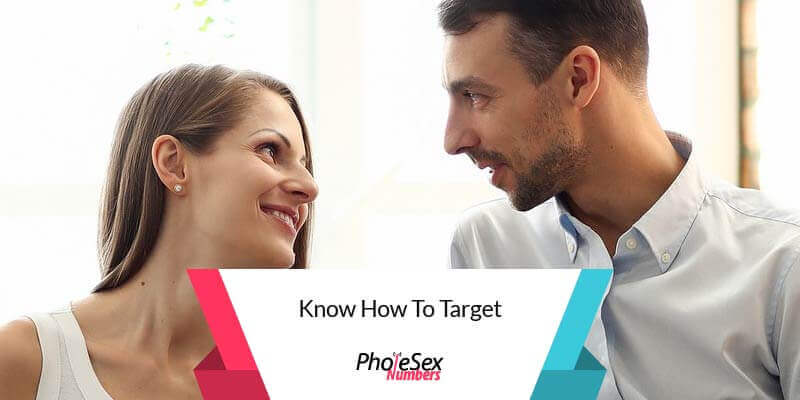 Know how to target.