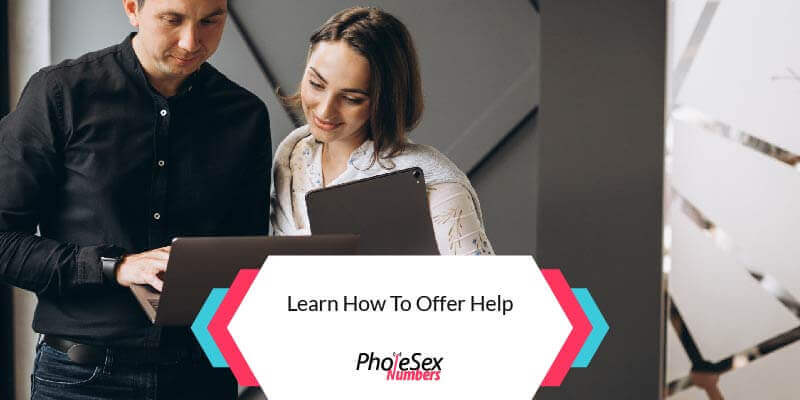 Offer her help.