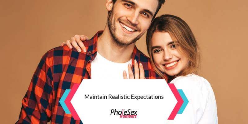 Maintain realistic expectations.