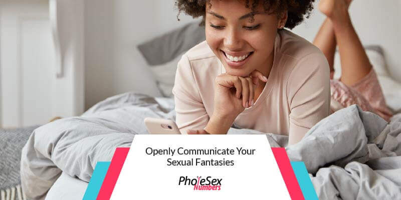 Communicate your sexual fantasies.