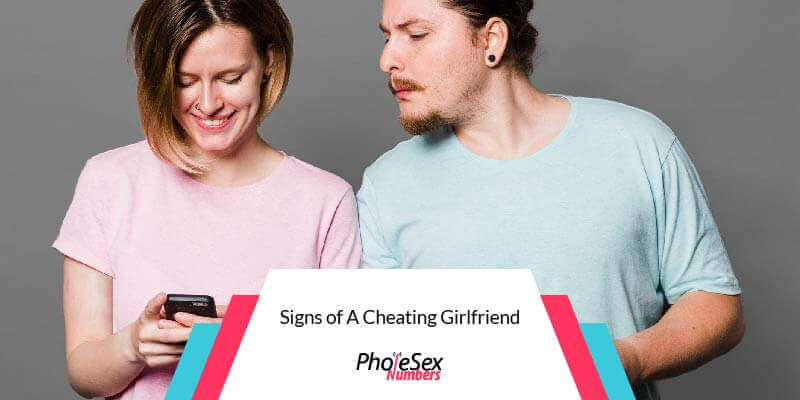 Signs of a cheating girlfriend.