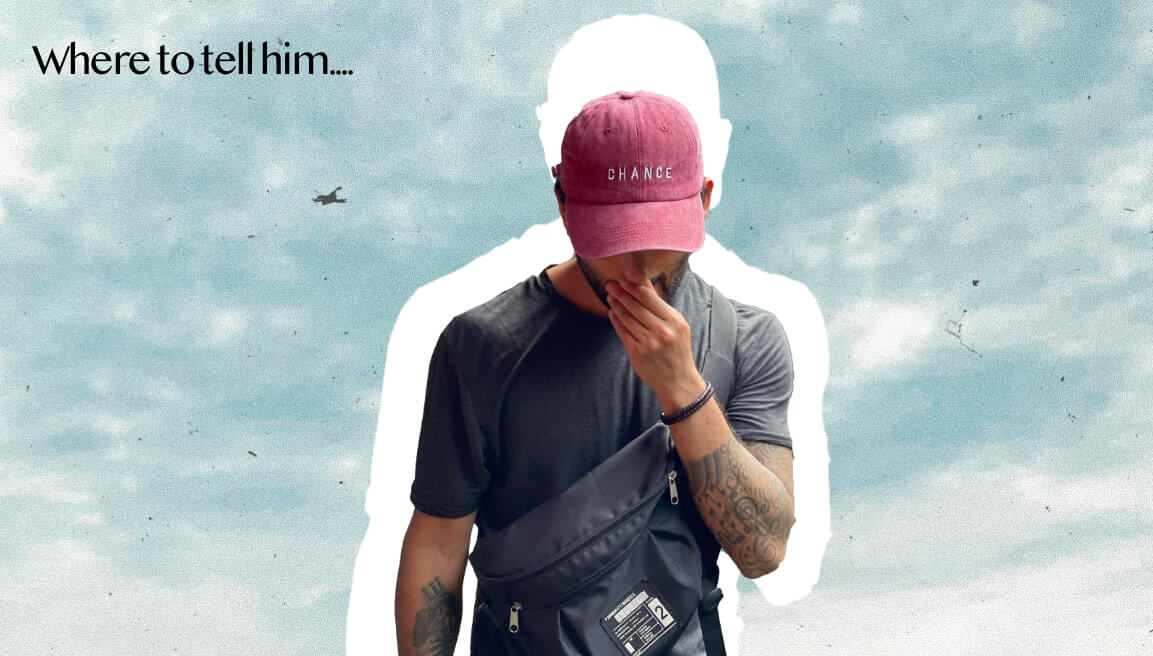 Where to tell him that you like him.